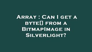 Array : Can I get a byte[] from a BitmapImage in Silverlight