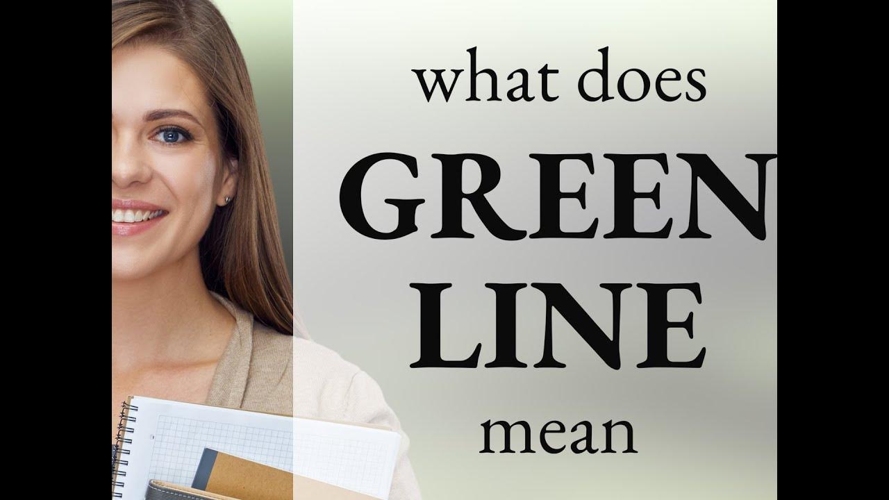 Green line • what is GREEN LINE meaning YouTube