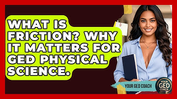 What Is Friction? Why It Matters For GED Physical Science. - Your GED Coach