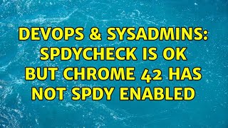 DevOps & SysAdmins: Spdycheck is OK but Chrome 42 has Not Spdy Enabled