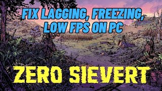 How To Fix ZERO Sievert Lagging, Stuttering or Freezing Issue On PC | #zerosievert