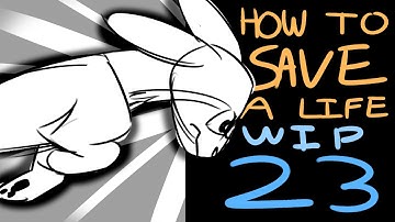 HOW TO SAVE A LIFE / WIP / PART 23