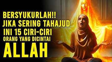 MENGEJUTKAN! 15 Ciri-ciri Orang Yang Dicintai Alloh, Pejuang Tahajud Bersyukurlah!