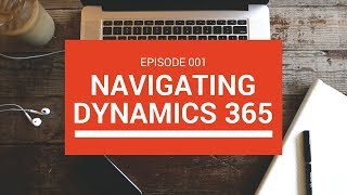 How to navigate in Microsoft Dynamics 365 (E001)