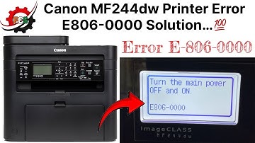 Canon MF244dw Printer Error E806-0000 Solution | Canon Error E806-0000 Fix 