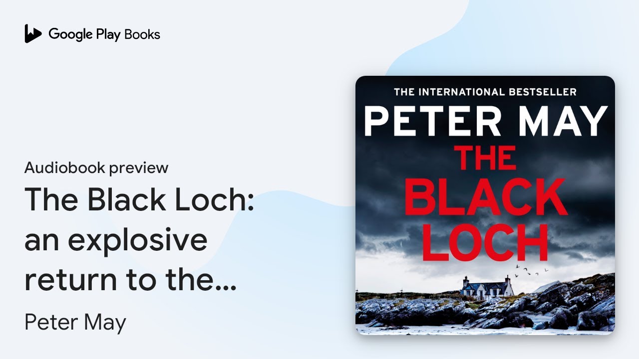 The Black Loch: an explosive return to the… by Peter May · Audiobook preview