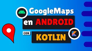 Tutorial GOOGLE MAPS 📍 en ANDROID con KOTLIN - Android Studio