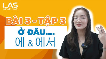 HỌC TIẾNG HÀN SƠ CẤP 1 - BÀI 3 TẬP 3 | NGỮ PHÁP : CÓ Ở ... 에 VÀ 에서 | HỌC TIẾNG HÀN MIỄN PHÍ