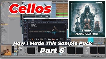 How I Made This Sample Pack: Orchestral String Manipulation; Cellos - Part 6