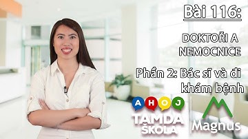 HỌC TIẾNG SÉC – Bài 116 | Phần 2: Doktoři a nemocnice - Bác sĩ và đi khám bệnh