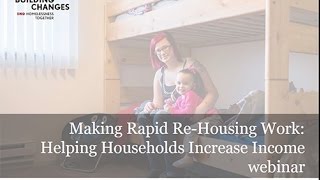 Making Rapid Re-Housing Work: Helping Households Increase Income