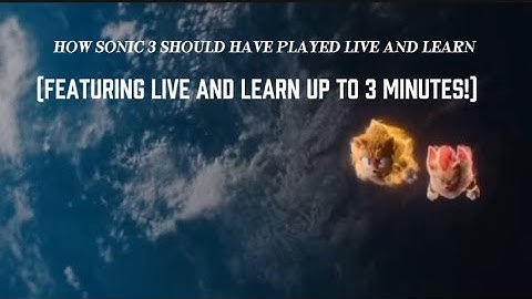 How I think Sonic 3 should have played live and learn: