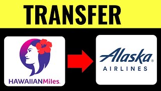 How To Transfer Hawaiian Miles To Alaska Airlines 2025 (Step-by-Step)