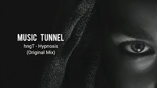 hngT - Hypnosis (Original Mix) [Music Tunnel Release]