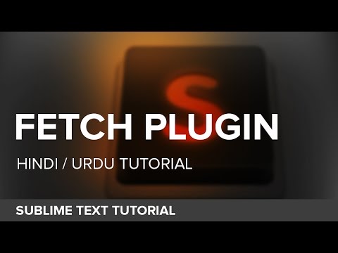 How to use Fetch Plugin in Sublime Text 3 - Hindi / Urdu Tutorial