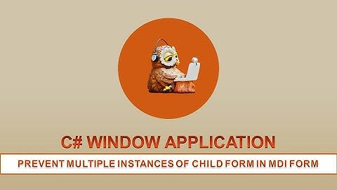 C# WINDOW APPLICATION - PREVENT DUPLICATE CHILD FORM IN MDI FORM