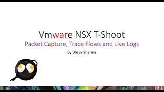 Famous VMware NSX Based Troubleshooting- Packet Capture, Trace Flows and Live Logs Profile
