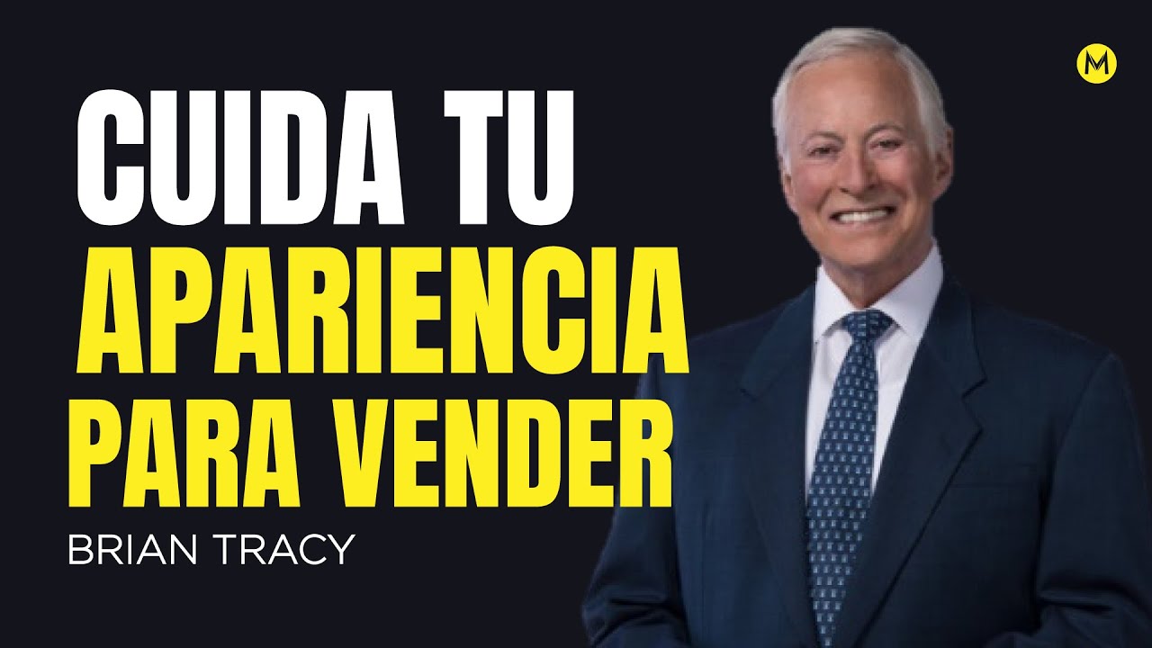 Cuida tu apariencia en ventas | Brian Tracy español