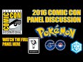 2016 COMIC CON NIANTIC POKEMON GO GAMING PANEL ON INGRESS, POKEMON,
VALOR, INSTINCT & MYSTIC