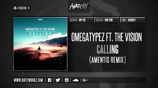 Omegatypez Ft. The Vision - Calling (Amentis Remix) [Official Preview]