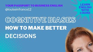 Video 42. Cognitive Bias. Do you always make the right decision?