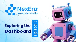 NexEra User Guide – Episode 5: Exploring the Dashboard