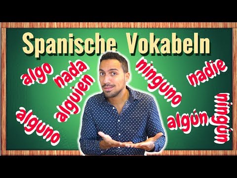 Spanische wichtige Wörter lernen - algo, alguien, alguno, nada, ninguno, nadie, ninguno - Fürwörter
