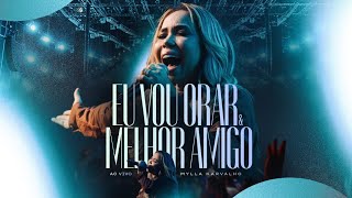 Mylla Karvalho - Eu Vou Orar + Meu Melhor Amigo (Ao Vivo) Igreja Mant  