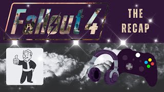 The Very Much Overdue Fallout 4 Recap [2022-2025]