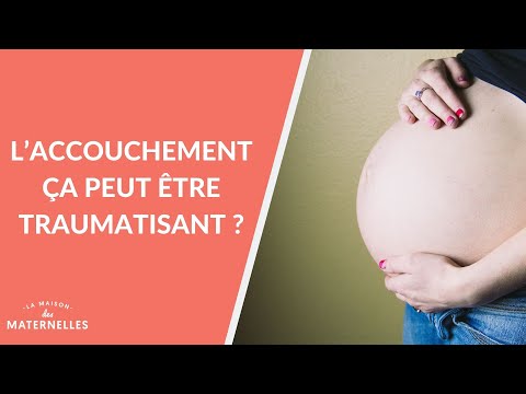 Vidéo: L'accouchement peut-il être traumatisant ?