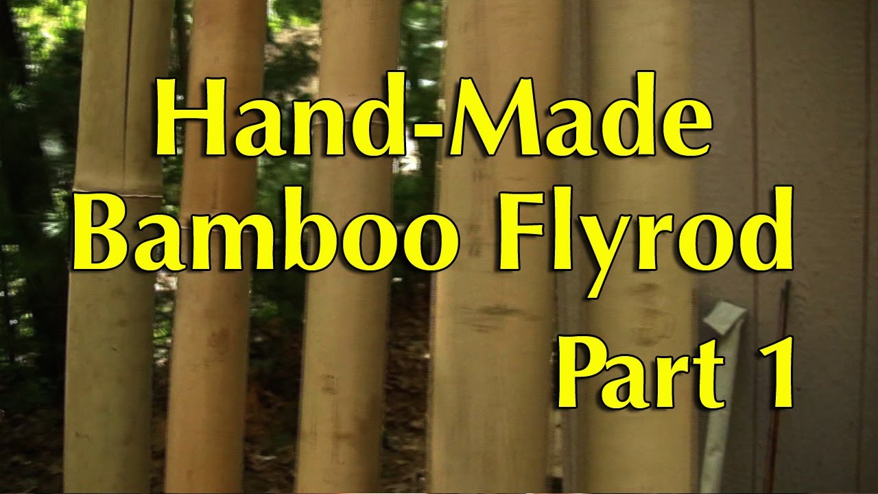 Hand-Made Bamboo Fly Rod Part 1 