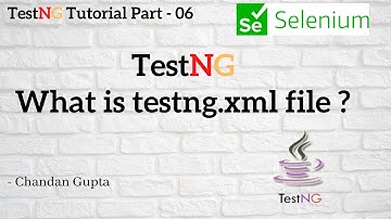 What is testng.xml file ?  | TestNG Tutorial Part #6