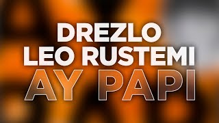 Drezlo, Leo Rustemi - Ay Papi (Official Audio) #housemusic #latinhouse #tribalhouse