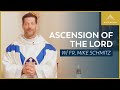 The ascension of the lord  mass with fr mike schmitz