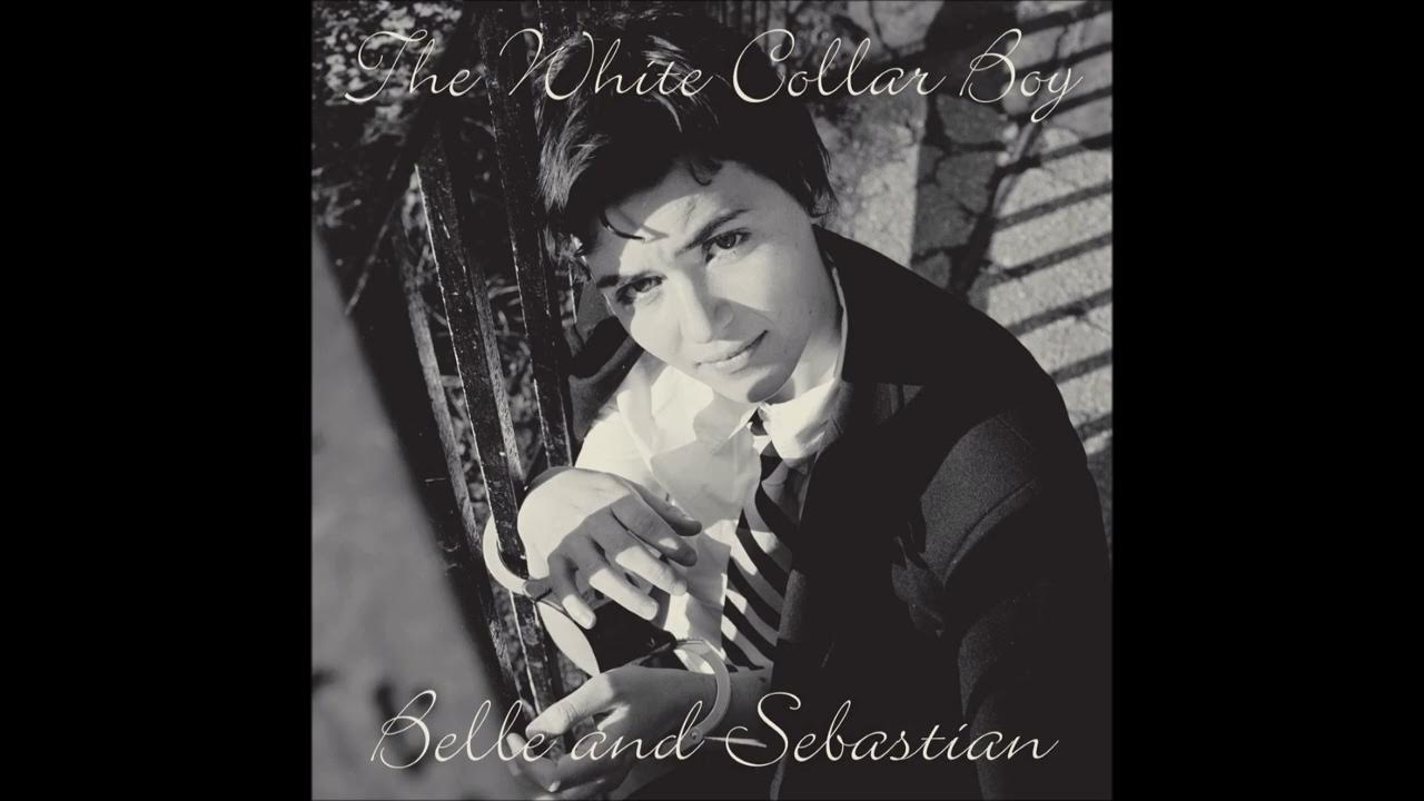 Belle And Sebastian The White Collar Boy YouTube