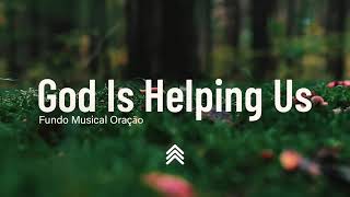 God Is Helping Us / Instrumental Worship.