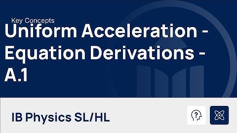 Uniform Acceleration - Equation Derivations [IB Physics SL/HL]