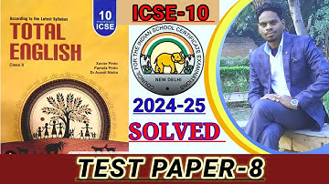 ICSE-10 | Total English solution 2024-25 | Test paper-8 Solutions | Solved TEST PAPER-8 🔥