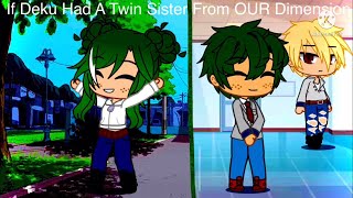 If Deku Had A Twin Sister From OUR Dimension - part 1|| MHA||