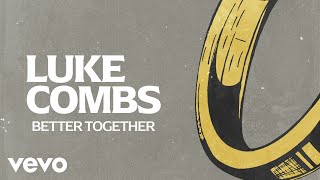 Luke Combs - Better Together (Lyric Video) chords