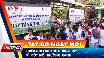 Thiếu nhi Cái Khế chung tay vì một môi trường xanh | Cần Thơ TV