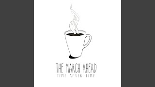 Video thumbnail of "The March Ahead - Time After Time"