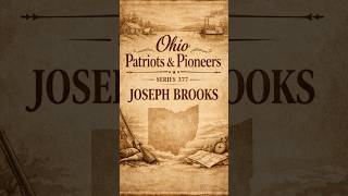 Ohio Patriots &amp; Pioneers Series 377  Joseph Brooks #ohiohistory #genealogy