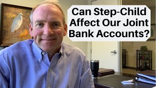 Can Step-Child Mess With Joint Accounts I Have With My Spouse?