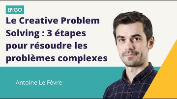 Le Creative Problem Solving : 3 étapes pour résoudre les problèmes complexes