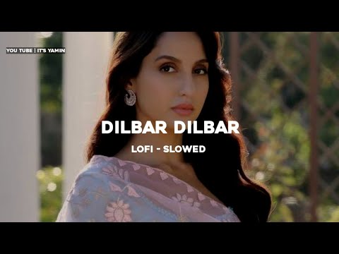 DILBAR [Slowed & Reverb] | it's Yamin  @tseries