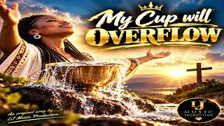 MY CUP WILL OVERFLOW.             #gospel #worship #fyp #original #viral 