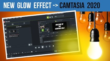 NEW Glow Effect in Camtasia 2020 & higher