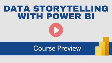 Data Storytelling with Power BI  [Course Preview]