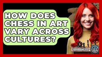 How Does Chess In Art Vary Across Cultures? - The Board Game Xpert